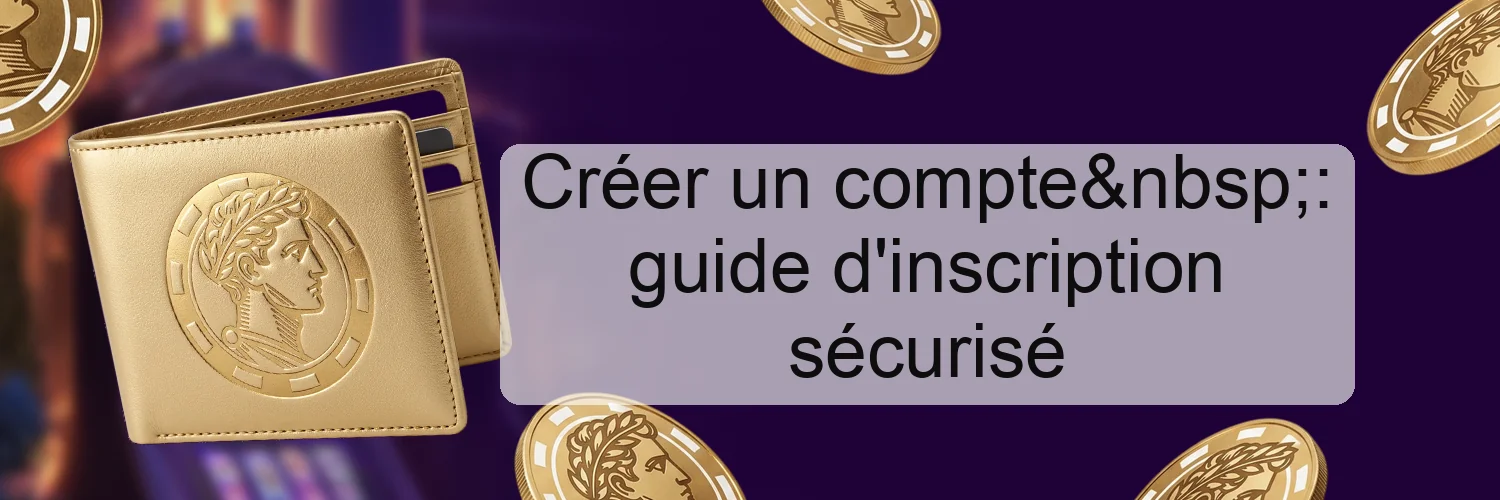 Créer un compte : guide d'inscription sécurisé Créer un compte : guide d'inscription sécurisé